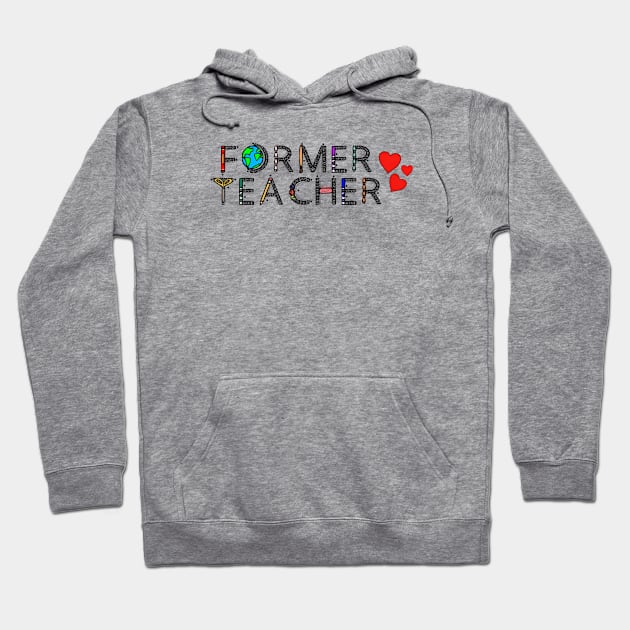 Proud Former Teacher Hoodie by My Depiction Addiction 